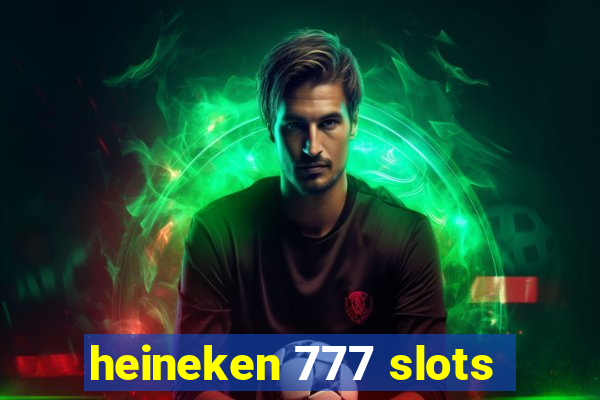 heineken 777 slots